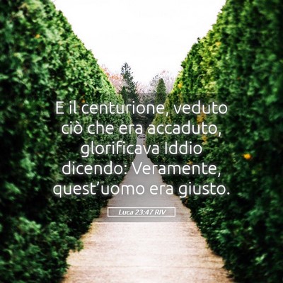 Picture 05 - Luca 23:47 RIV - E il centurione, veduto ciò che era accaduto, - Bible Verse Picture