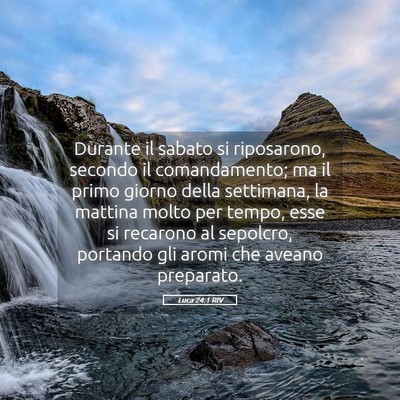 Picture 05 - Luca 24:1 RIV - Durante il sabato si riposarono, secondo il - Bible Verse Picture