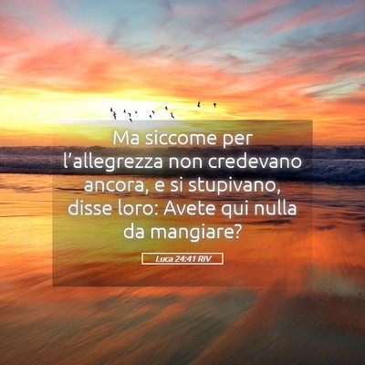 Picture 05 - Luca 24:41 RIV - Ma siccome per l’allegrezza non credevano - Bible Verse Picture