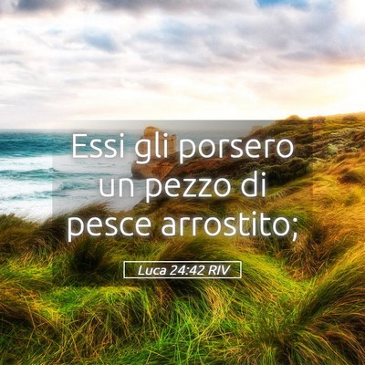 Picture 05 - Luca 24:42 RIV - Essi gli porsero un pezzo di pesce - Bible Verse Picture