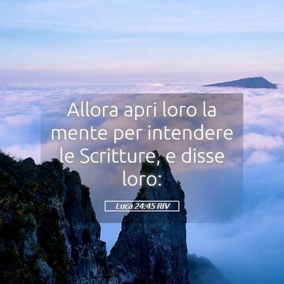 Picture 05 - Luca 24:45 RIV - Allora apri loro la mente per intendere le - Bible Verse Picture