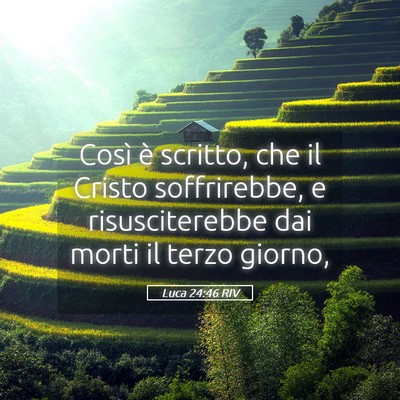 Picture 05 - Luca 24:46 RIV - Così è scritto, che il Cristo soffrirebbe, e - Bible Verse Picture