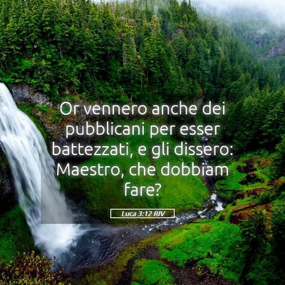 Picture 05 - Luca 3:12 RIV - Or vennero anche dei pubblicani per esser - Bible Verse Picture