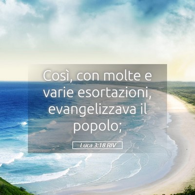Picture 05 - Luca 3:18 RIV - Così, con molte e varie esortazioni, - Bible Verse Picture