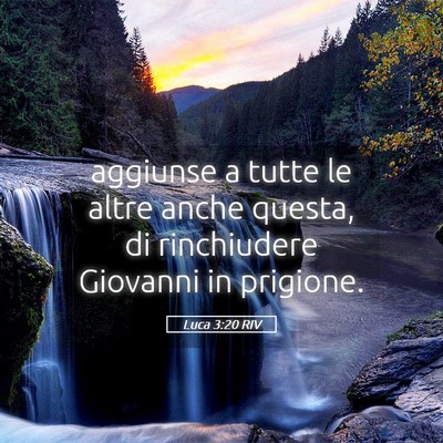 Picture 05 - Luca 3:20 RIV - aggiunse a tutte le altre anche questa, di - Bible Verse Picture