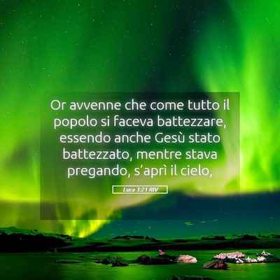 Picture 05 - Luca 3:21 RIV - Or avvenne che come tutto il popolo si faceva - Bible Verse Picture