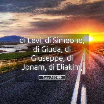 Picture 05 - Luca 3:30 RIV - di Levi, di Simeone, di Giuda, di Giuseppe, di - Bible Verse Picture