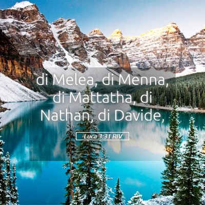 Picture 05 - Luca 3:31 RIV - di Melea, di Menna, di Mattatha, di Nathan, di - Bible Verse Picture