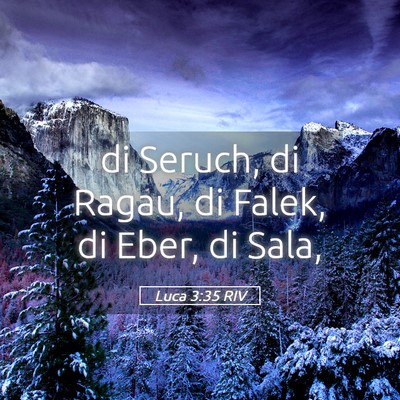 Picture 05 - Luca 3:35 RIV - di Seruch, di Ragau, di Falek, di Eber, di - Bible Verse Picture