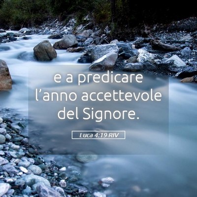 Picture 05 - Luca 4:19 RIV - e a predicare l’anno accettevole del - Bible Verse Picture