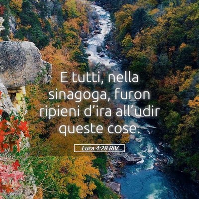 Picture 05 - Luca 4:28 RIV - E tutti, nella sinagoga, furon ripieni d’ira - Bible Verse Picture