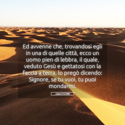 Picture 05 - Luca 5:12 RIV - Ed avvenne che, trovandosi egli in una di quelle - Bible Verse Picture