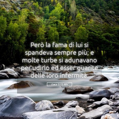 Picture 05 - Luca 5:15 RIV - Però la fama di lui si spandeva sempre più; e - Bible Verse Picture