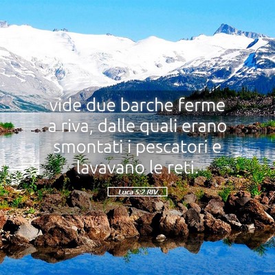 Picture 05 - Luca 5:2 RIV - vide due barche ferme a riva, dalle quali erano - Bible Verse Picture