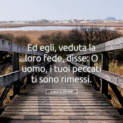 Picture 05 - Luca 5:20 RIV - Ed egli, veduta la loro fede, disse: O uomo, i - Bible Verse Picture