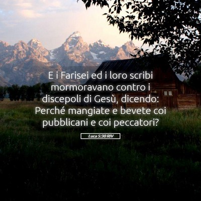 Picture 05 - Luca 5:30 RIV - E i Farisei ed i loro scribi mormoravano contro i - Bible Verse Picture