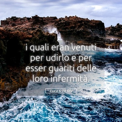 Picture 05 - Luca 6:18 RIV - i quali eran venuti per udirlo e per esser - Bible Verse Picture