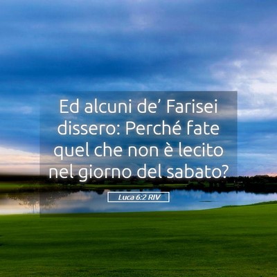Picture 05 - Luca 6:2 RIV - Ed alcuni de’ Farisei dissero: Perché fate - Bible Verse Picture