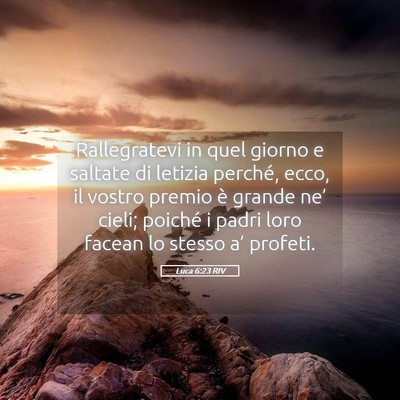 Picture 05 - Luca 6:23 RIV - Rallegratevi in quel giorno e saltate di letizia - Bible Verse Picture