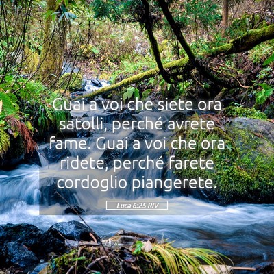 Picture 05 - Luca 6:25 RIV - Guai a voi che siete ora satolli, perché avrete - Bible Verse Picture