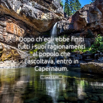 Picture 05 - Luca 7:1 RIV - Dopo ch’egli ebbe finiti tutti i suoi - Bible Verse Picture