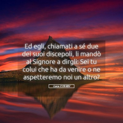 Picture 05 - Luca 7:19 RIV - Ed egli, chiamati a sé due dei suoi discepoli, - Bible Verse Picture