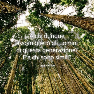 Picture 05 - Luca 7:31 RIV - A chi dunque assomiglierò gli uomini di questa - Bible Verse Picture