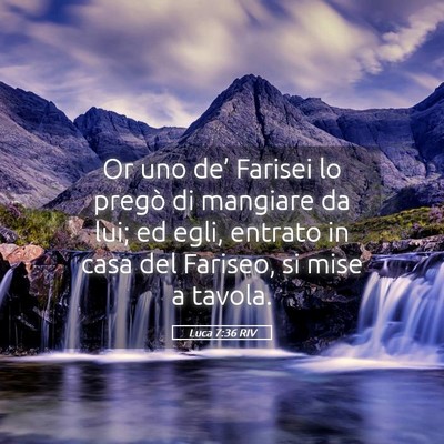 Picture 05 - Luca 7:36 RIV - Or uno de’ Farisei lo pregò di mangiare da - Bible Verse Picture