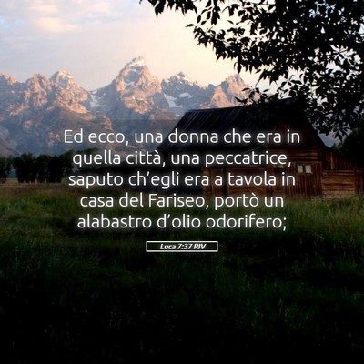 Picture 05 - Luca 7:37 RIV - Ed ecco, una donna che era in quella città, una - Bible Verse Picture