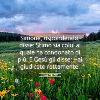 Picture 05 - Luca 7:43 RIV - Simone, rispondendo, disse: Stimo sia colui al - Bible Verse Picture