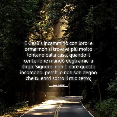 Picture 05 - Luca 7:6 RIV - E Gesù s’incamminò con loro; e ormai non si - Bible Verse Picture