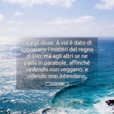 Picture 05 - Luca 8:10 RIV - Ed egli disse: A voi è dato di conoscere i - Bible Verse Picture