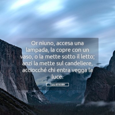 Picture 05 - Luca 8:16 RIV - Or niuno, accesa una lampada, la copre con un - Bible Verse Picture