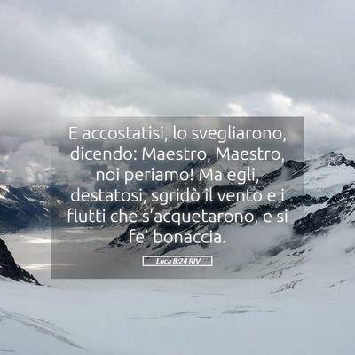 Picture 05 - Luca 8:24 RIV - E accostatisi, lo svegliarono, dicendo: Maestro, - Bible Verse Picture