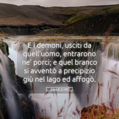 Picture 05 - Luca 8:33 RIV - E i demoni, usciti da quell’uomo, entrarono - Bible Verse Picture
