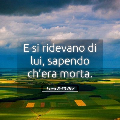 Picture 05 - Luca 8:53 RIV - E si ridevano di lui, sapendo ch’era - Bible Verse Picture