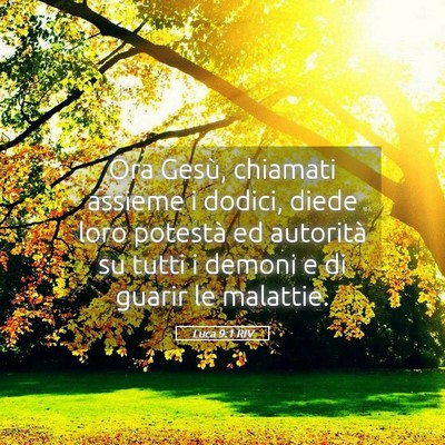 Picture 05 - Luca 9:1 RIV - Ora Gesù, chiamati assieme i dodici, diede loro - Bible Verse Picture
