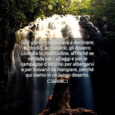 Picture 05 - Luca 9:12 RIV - Or il giorno cominciava a declinare; e i dodici, - Bible Verse Picture