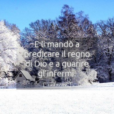Picture 05 - Luca 9:2 RIV - E li mandò a predicare il regno di Dio e a - Bible Verse Picture