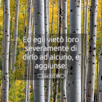 Picture 05 - Luca 9:21 RIV - Ed egli vietò loro severamente di dirlo ad - Bible Verse Picture