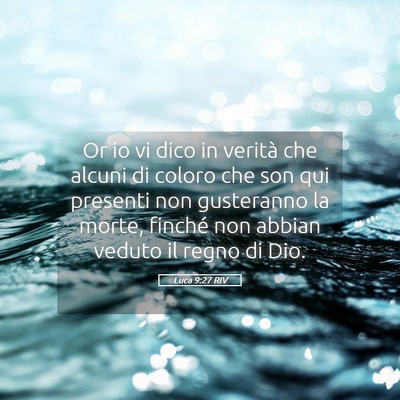 Picture 05 - Luca 9:27 RIV - Or io vi dico in verità che alcuni di coloro che - Bible Verse Picture