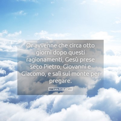 Picture 05 - Luca 9:28 RIV - Or avvenne che circa otto giorni dopo questi - Bible Verse Picture