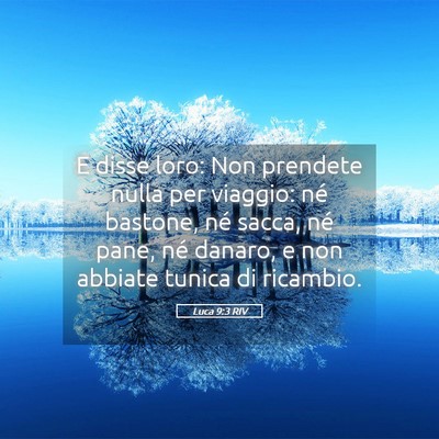 Picture 05 - Luca 9:3 RIV - E disse loro: Non prendete nulla per viaggio: né - Bible Verse Picture