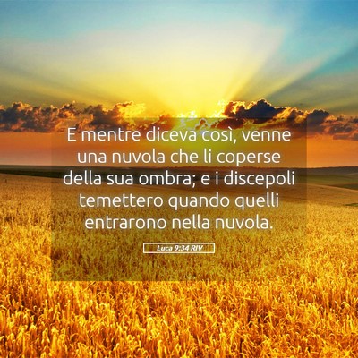 Picture 05 - Luca 9:34 RIV - E mentre diceva così, venne una nuvola che li - Bible Verse Picture