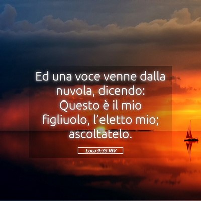 Picture 05 - Luca 9:35 RIV - Ed una voce venne dalla nuvola, dicendo: Questo - Bible Verse Picture