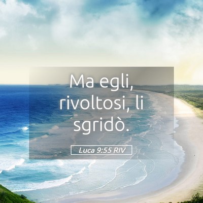 Picture 05 - Luca 9:55 RIV - Ma egli, rivoltosi, li - Bible Verse Picture