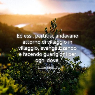 Picture 05 - Luca 9:6 RIV - Ed essi, partitisi, andavano attorno di villaggio - Bible Verse Picture