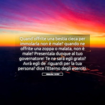Picture 05 - Malachia 1:8 RIV - Quand’offrite una bestia cieca per immolarla - Bible Verse Picture