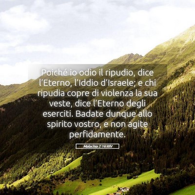 Picture 05 - Malachia 2:16 RIV - Poiché io odio il ripudio, dice l’Eterno, - Bible Verse Picture