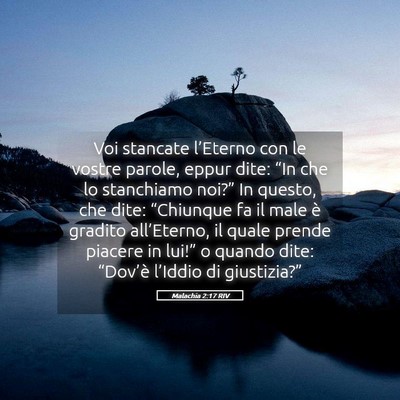 Picture 05 - Malachia 2:17 RIV - Voi stancate l’Eterno con le vostre parole, - Bible Verse Picture